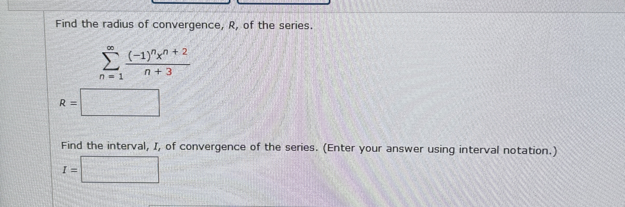 Find the radius of convergence, R , of the