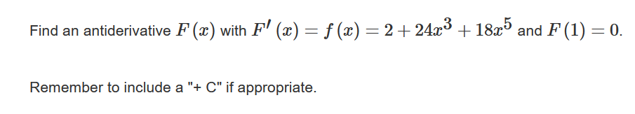 Find an antiderivative F ( x ) with F ' ( x ) = f