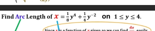 Find Arc Length of x = 1 8 y 4 + 1 4 y - 2 , on 1