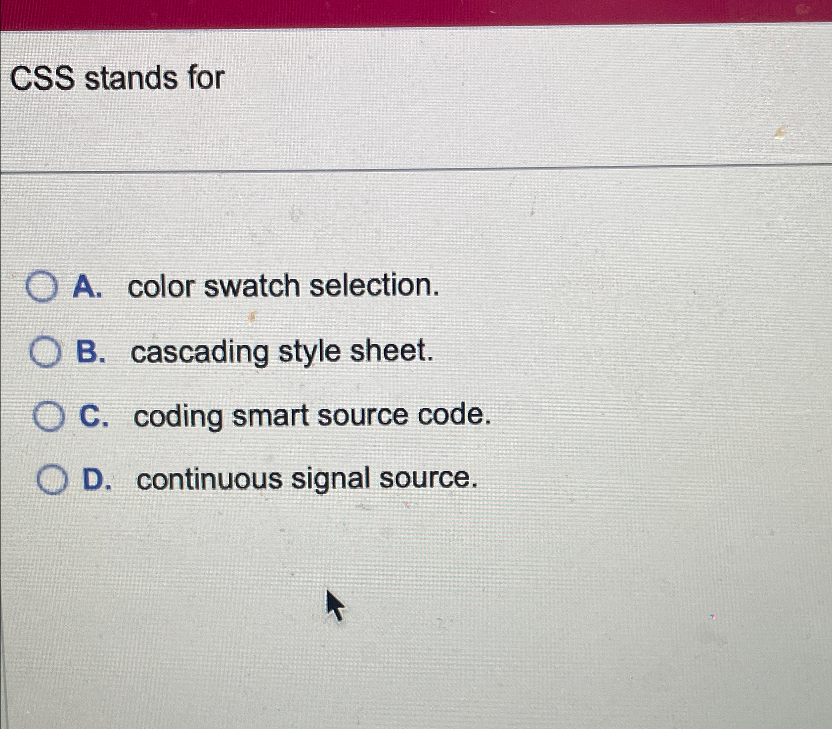 CSS stands for A . color swatch selection. B .