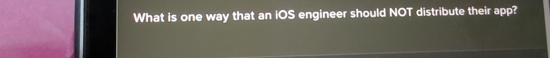 What is one way that an iOS engineer should NOT