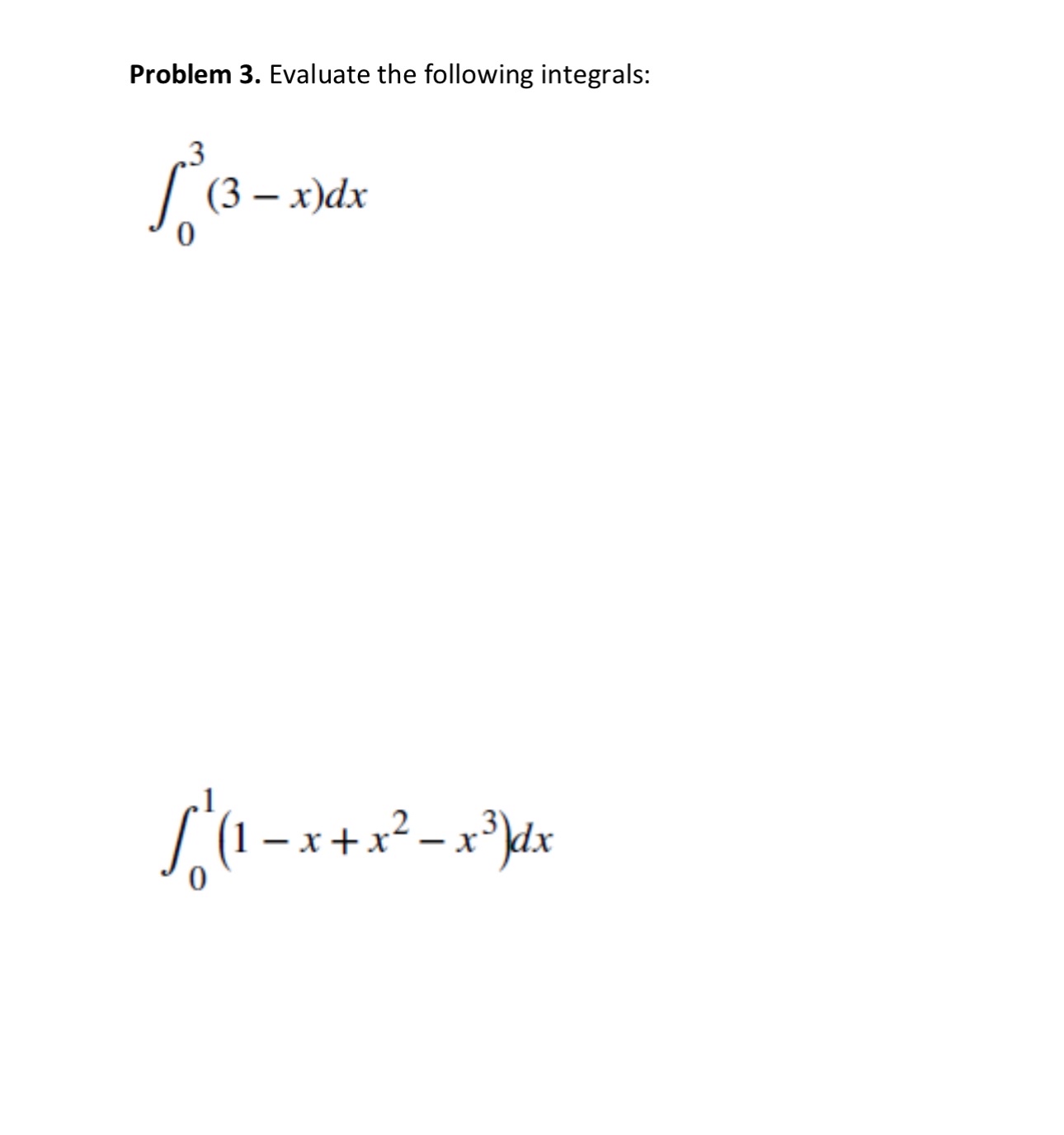 Problem 3 . Evaluate the following integrals: 0 3