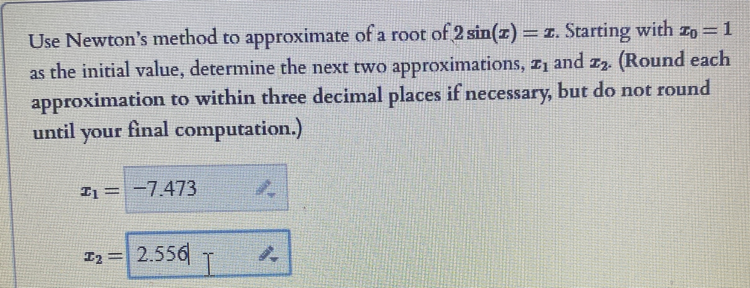 Use Newton's method to approximate of a root of 2