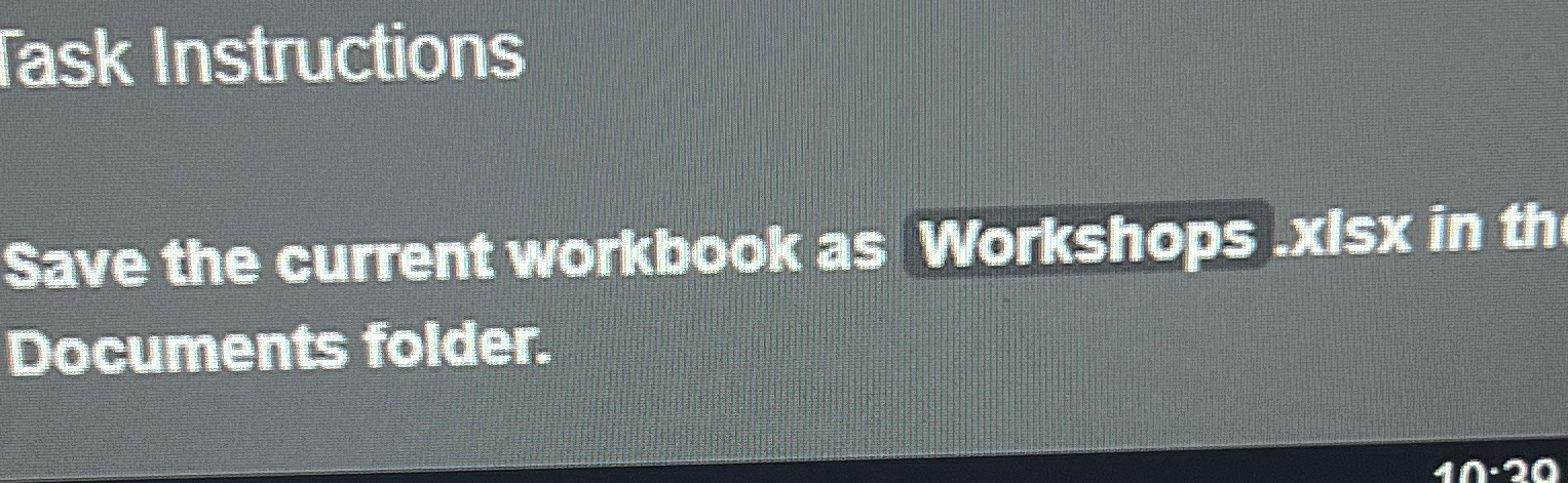Task Instructions Save the current workbook as