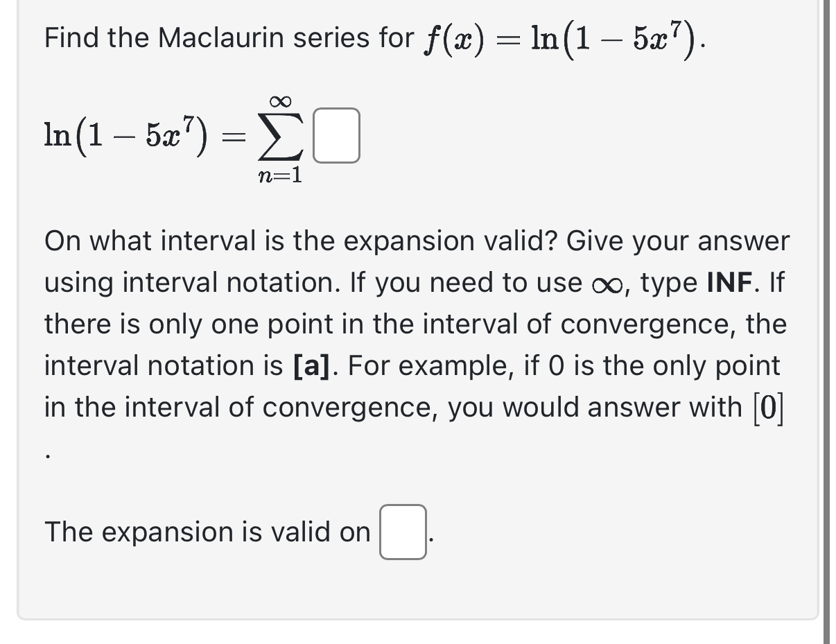 Find the Maclaurin series for f ( x ) = l n ( 1 -