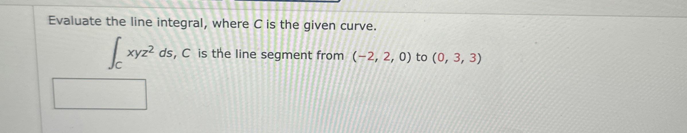 Evaluate the line integral, where C is the given