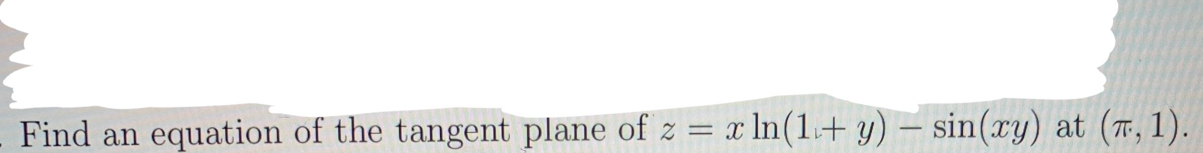 Find an equation of the tangent plane of z = x l