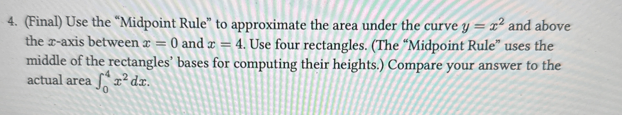 ( Final ) Use the "Midpoint Rule" to approximate