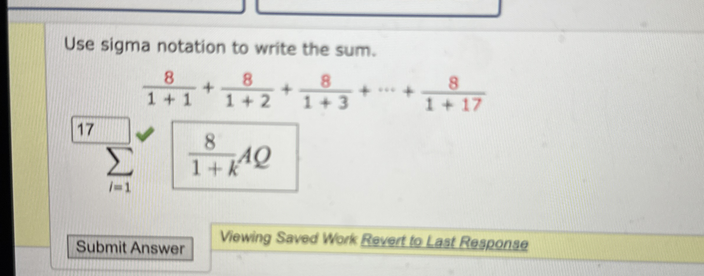 Use sigma notation to write the sum. 8 1 + 1 + 8