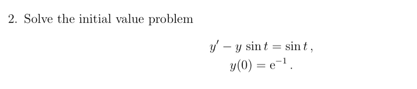 Solve the initial value problem y ' - y s i n t =