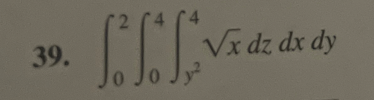 Evaluate 0 2 0 4 y 2 4 x 2 d z d x d y