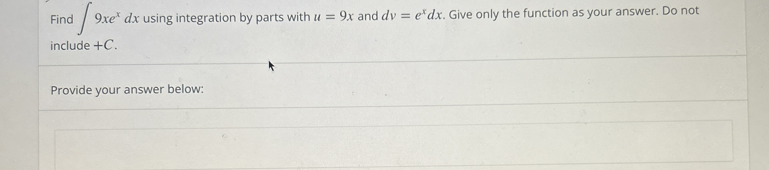 Find 9 x e x d x using integration by parts with