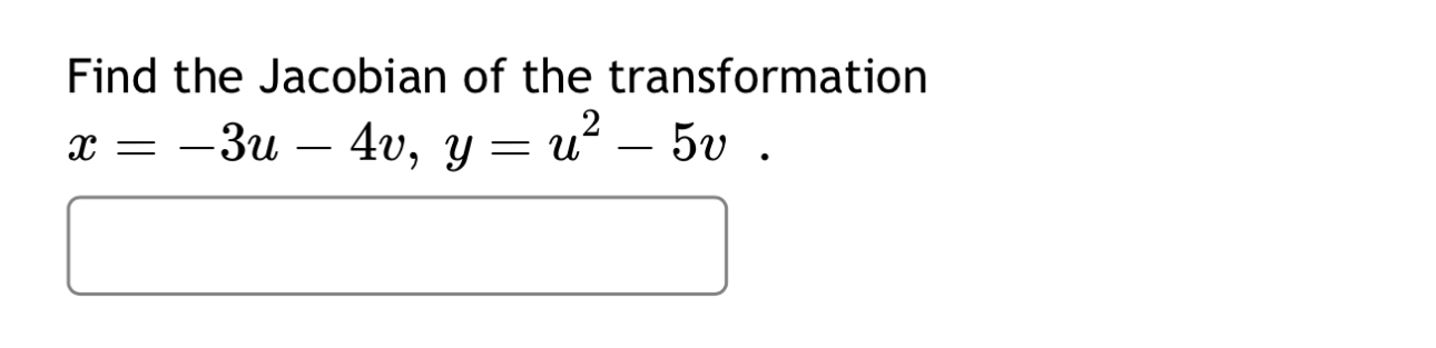 Find the Jacobian of the transformation x = - 3 u