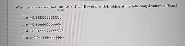 When demonstrating that lim x 2 3 x + 4 = 1 0