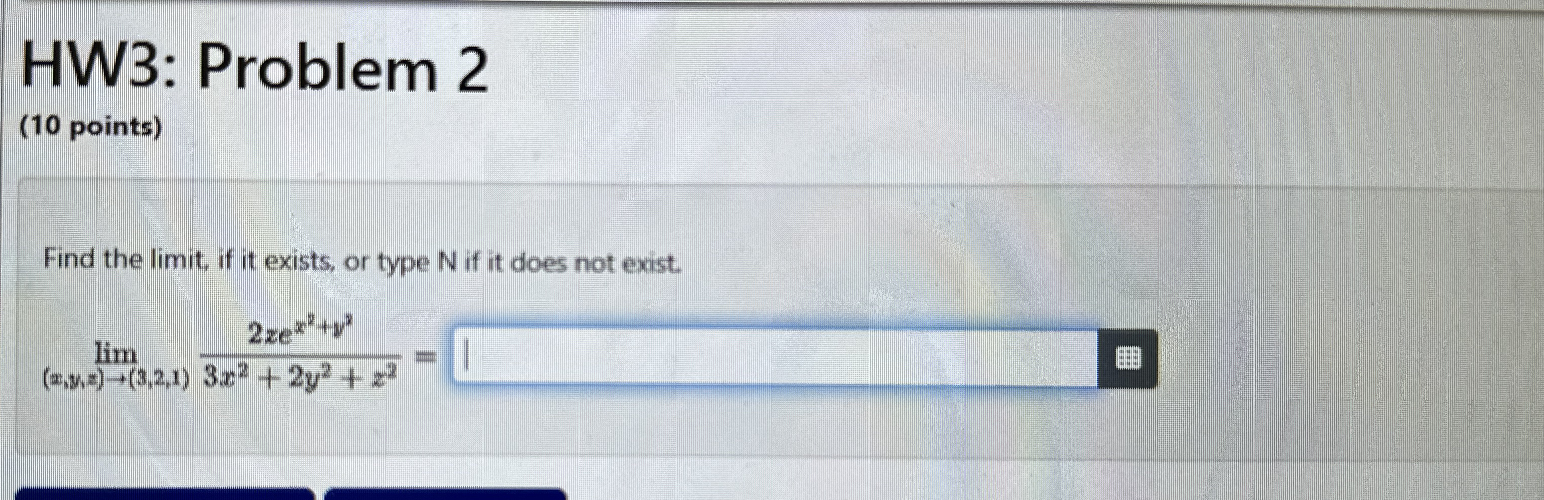 HW 3 : Problem 2 ( 1 0 points ) Find the limit ,