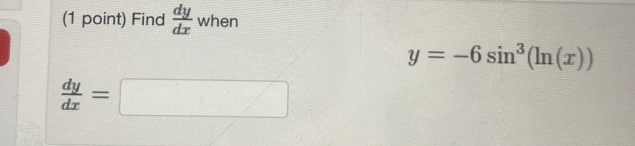 ( 1 point ) Find d y d x when d y d x = , y = - 6
