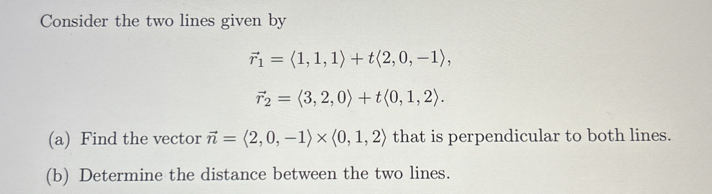 Consider the two lines given by vec ( r ) 1 = ( :