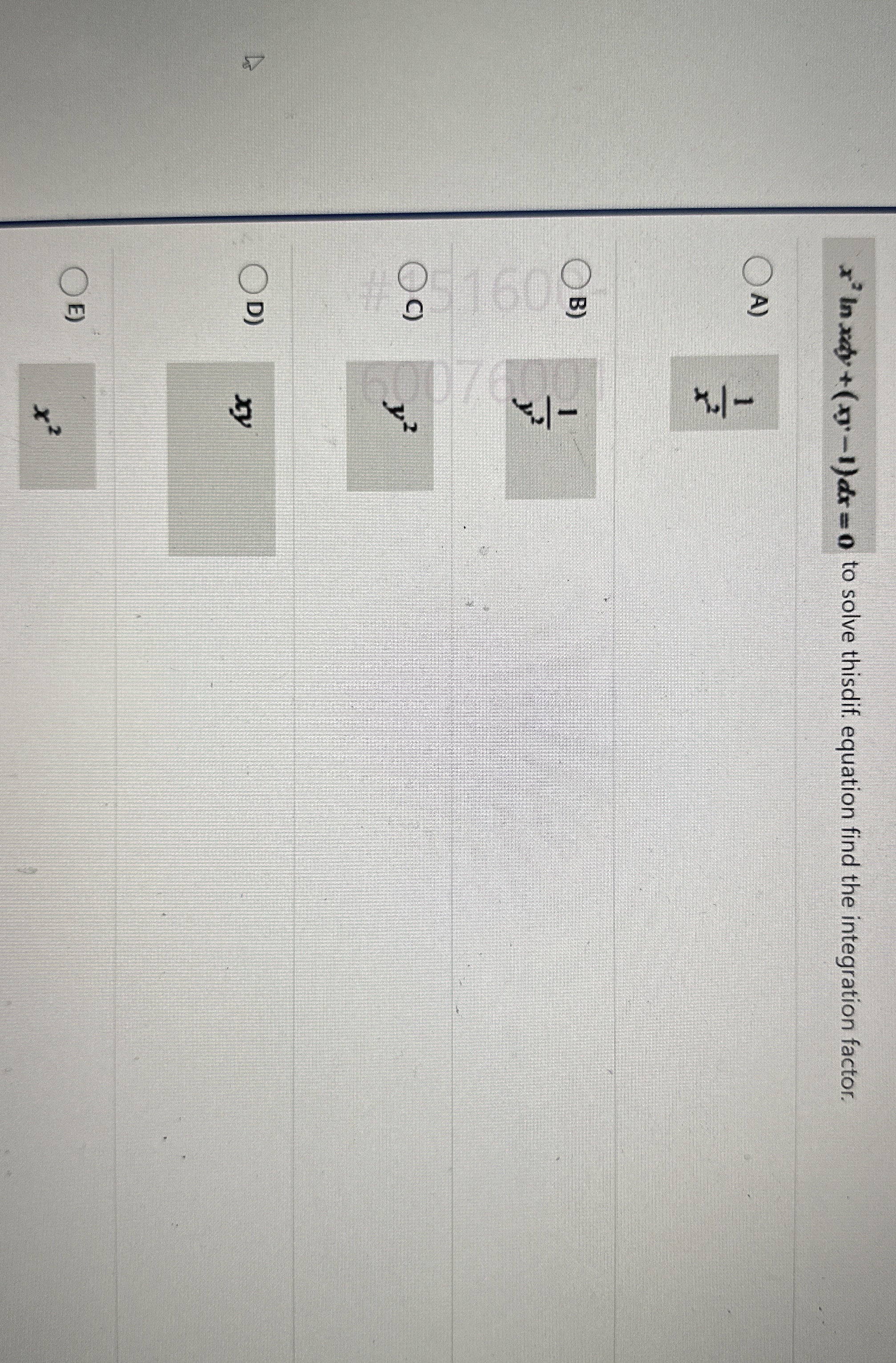 x 2 l n x d y + ( x y - 1 ) d x = 0 to solve