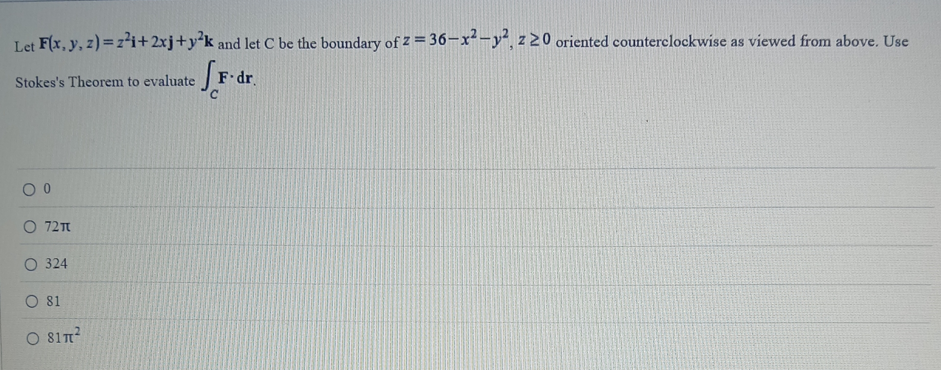 Let F ( x , y , z ) = z 2 i + 2 x j + y 2 k and