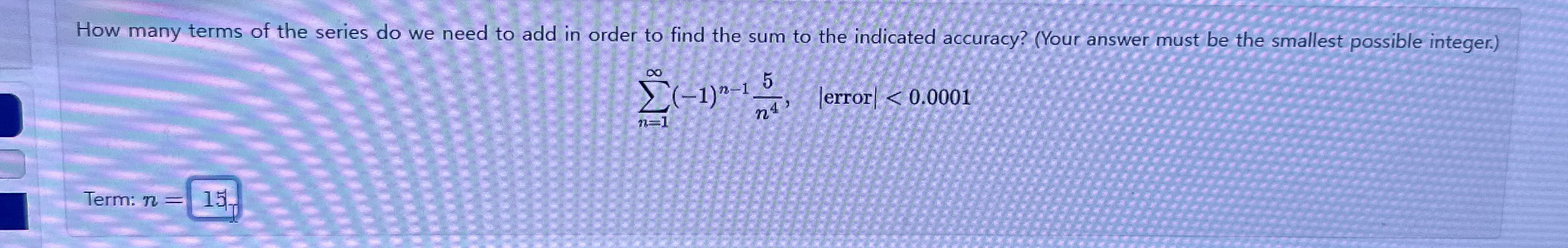 How many terms of the series do we need to add in