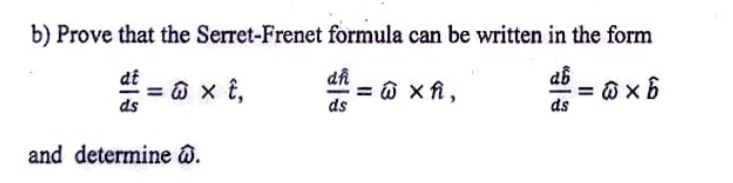 b ) Prove that the Serret - Frenet formula can be
