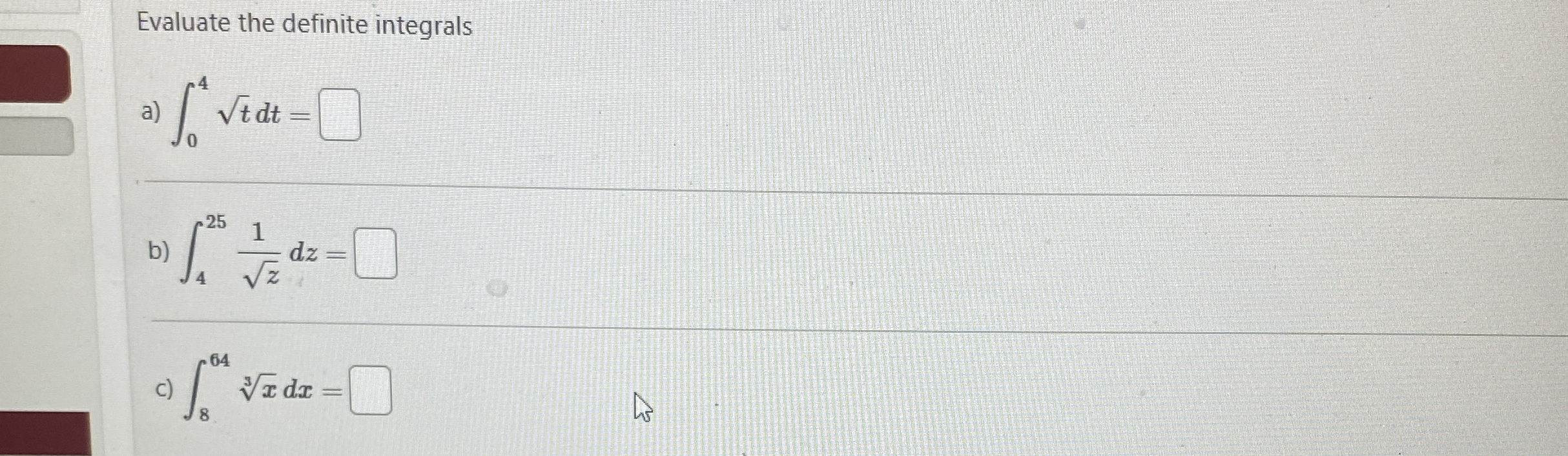 Evaluate the definite integrals a ) 0 4 t 2 d t =