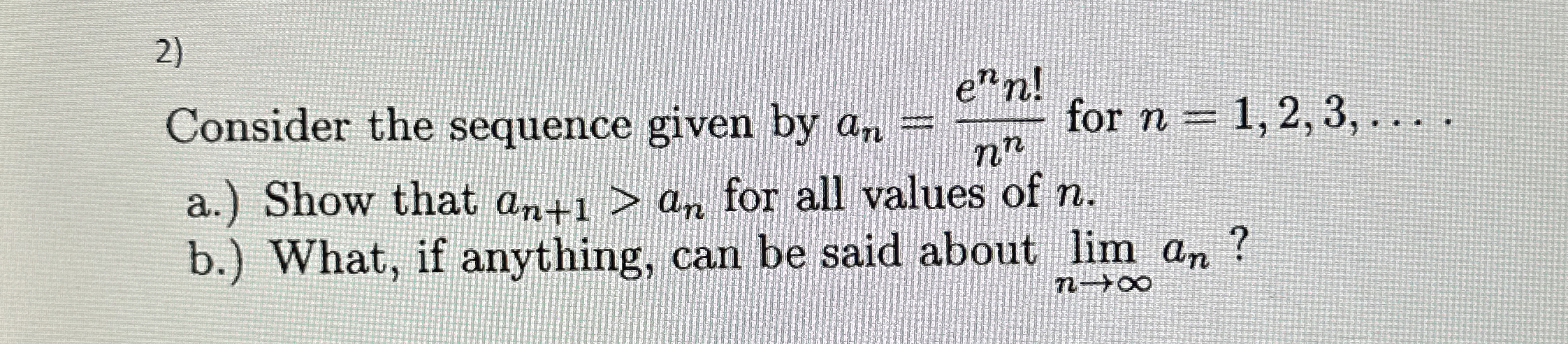 Consider the sequence given by a n = e n n ! n n