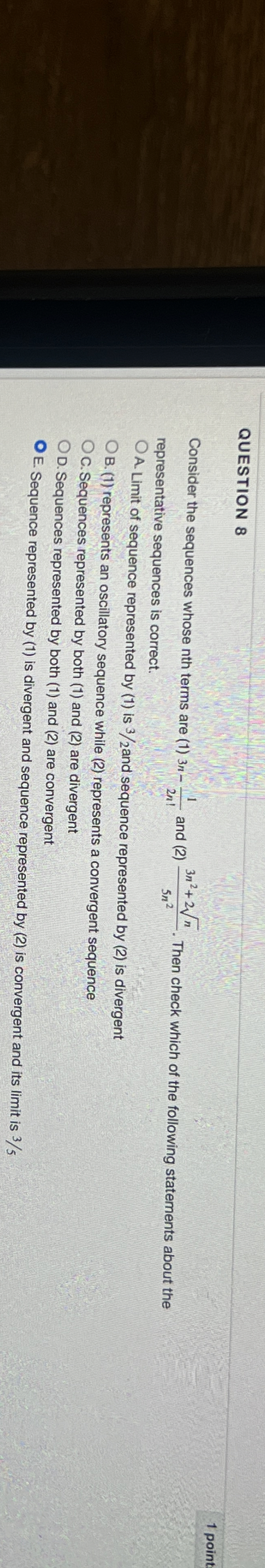 QUESTION 8 Consider the sequences whose nth terms