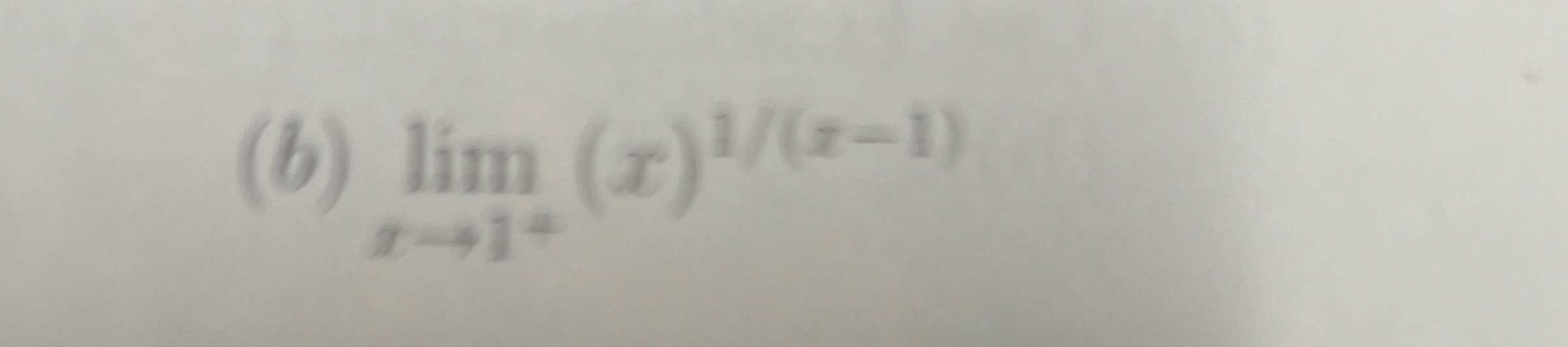 ( b ) lim x 1 + ( x ) 1 x - 1