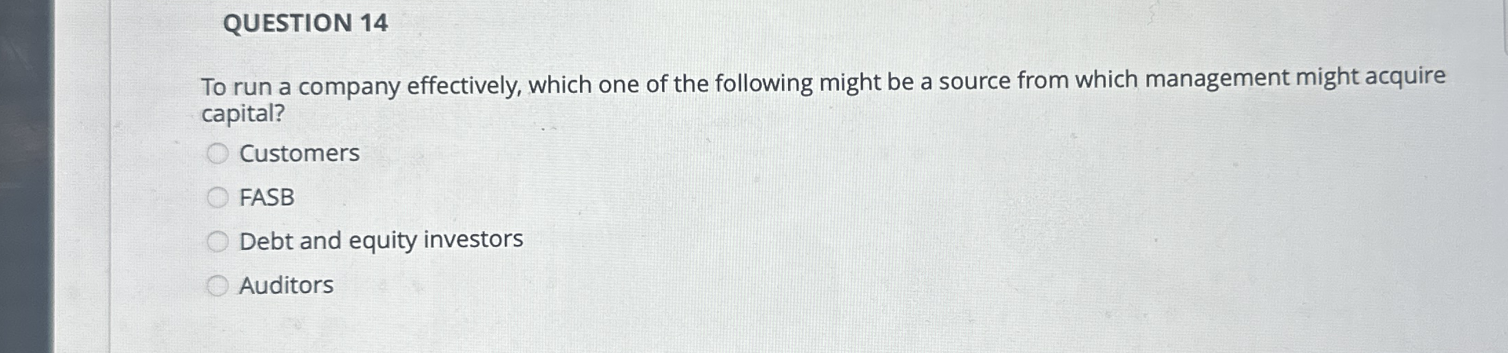 QUESTION 1 4 To run a company effectively, which