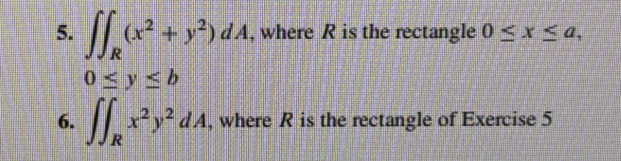 R ( x 2 + y 2 ) d A , where R is the rectangle 0