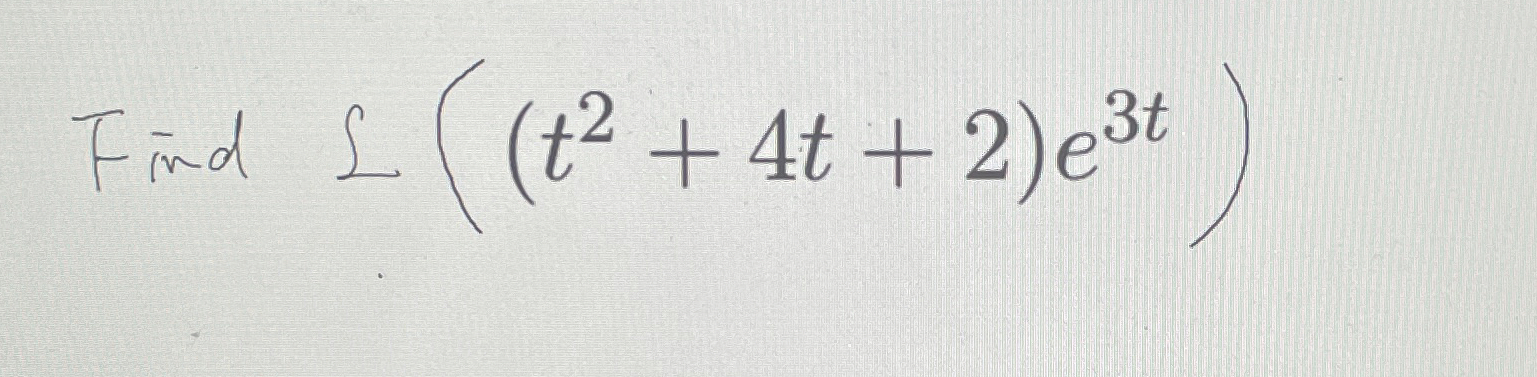 Find L ( ( t 2 + 4 t + 2 ) e 3 t )