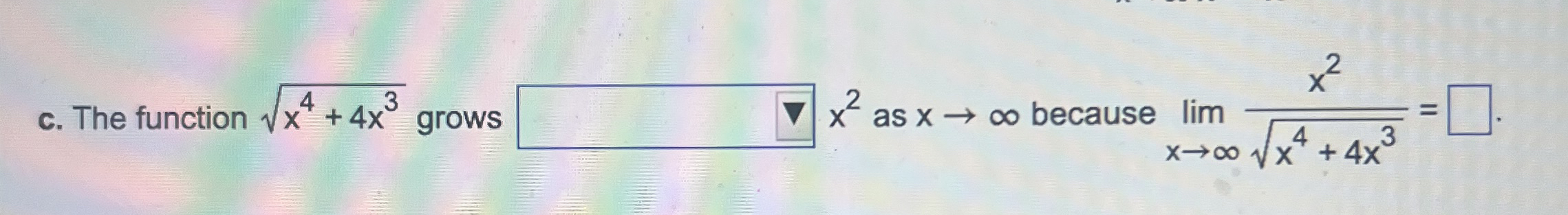 c . The function x 4 + 4 x 3 2 grows , x 2 as x