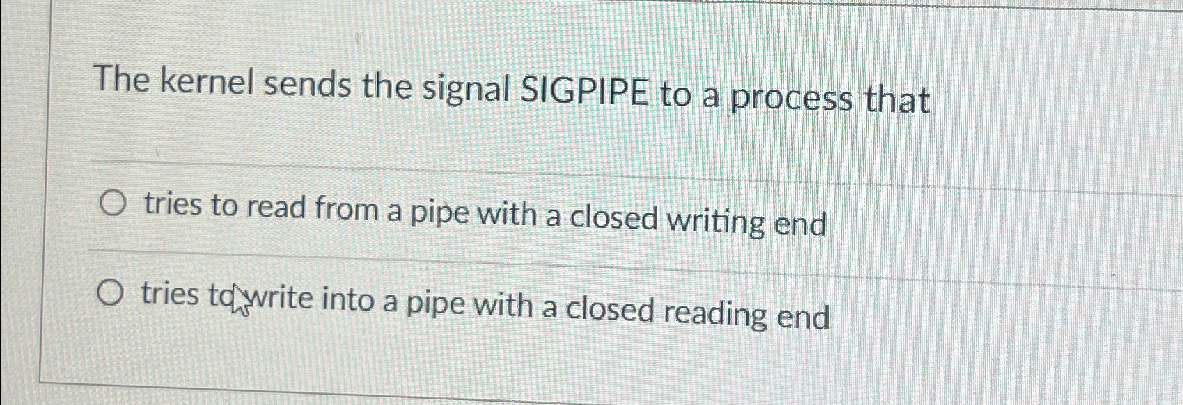 The kernel sends the signal SIGPIPE to a process