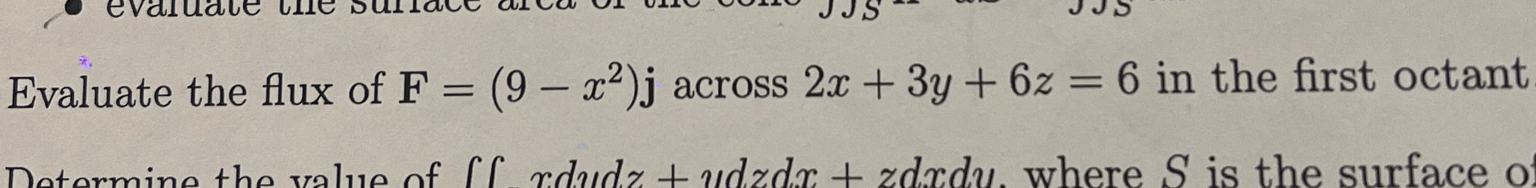 Evaluate the flux of F = ( 9 - x 2 ) j across 2 x