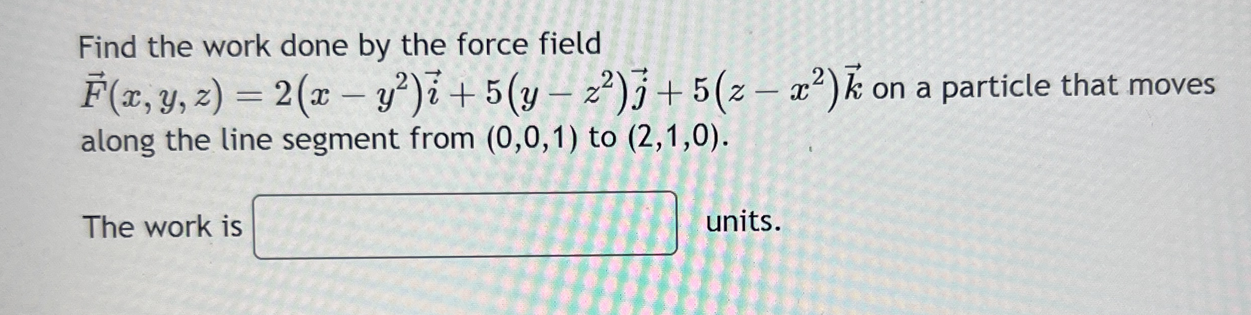 Find the work done by the force field vec ( F ) (