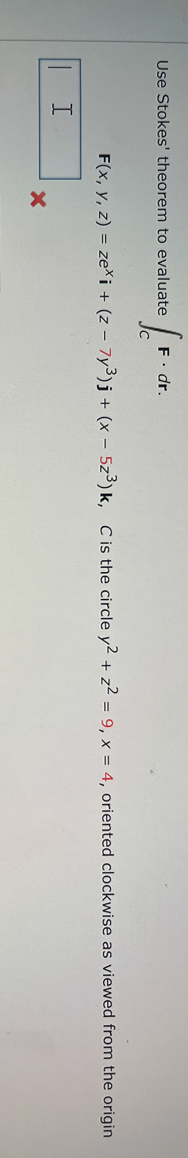 Use Stokes' theorem to evaluate C F * d r . F ( x