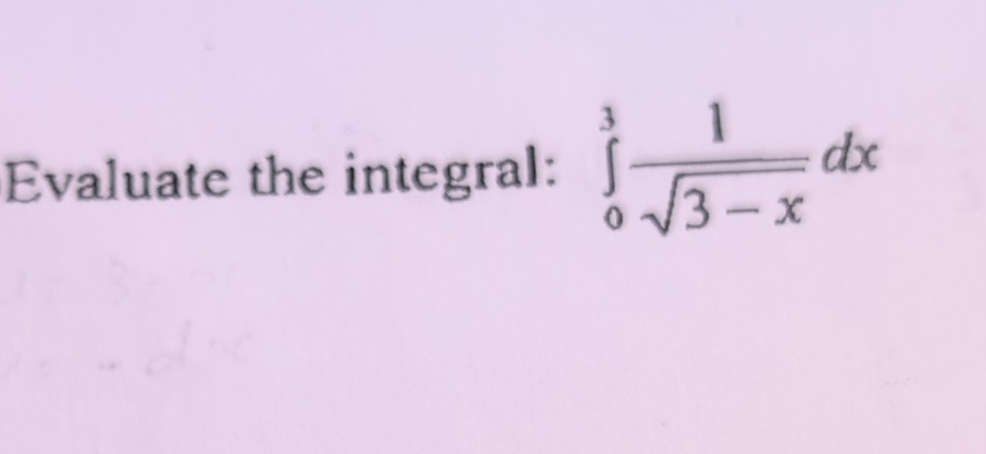 Evaluate the integral: 0 3 1 3 - x 2 d x