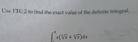 Use FTC 2 to find the exact value of the definite