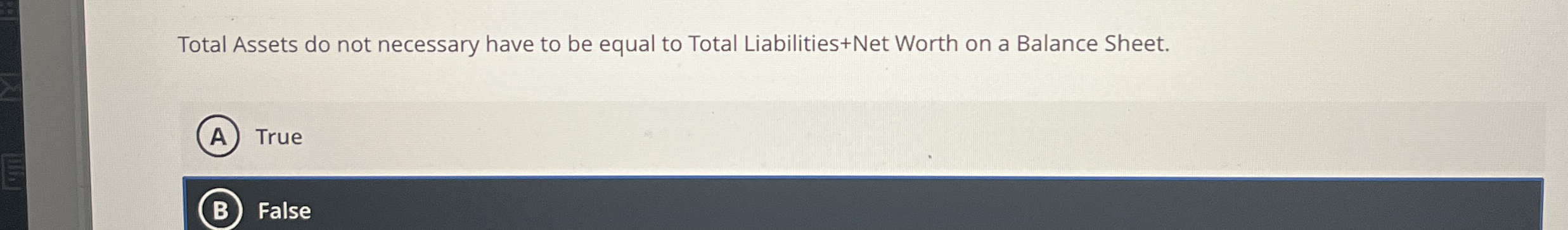 Total Assets do not necessary have to be equal to