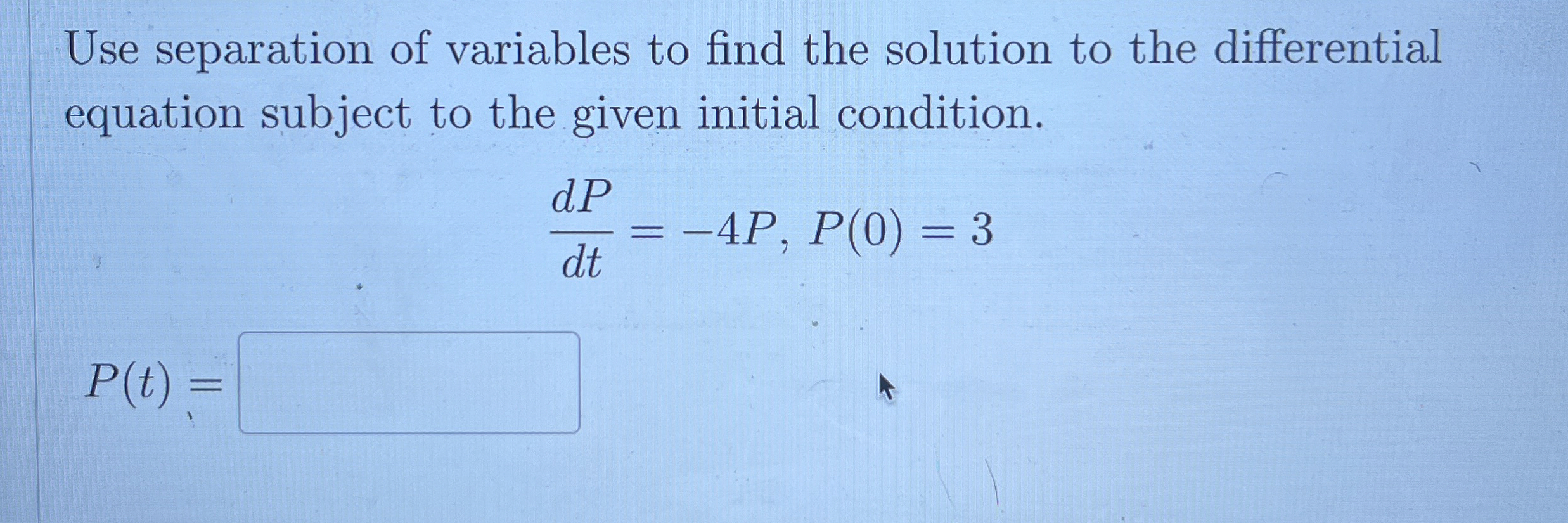 Use separation of variables to find the solution