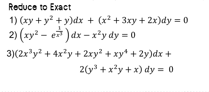 Reduce to Exact ( x y + y 2 + y ) d x + ( x 2 + 3