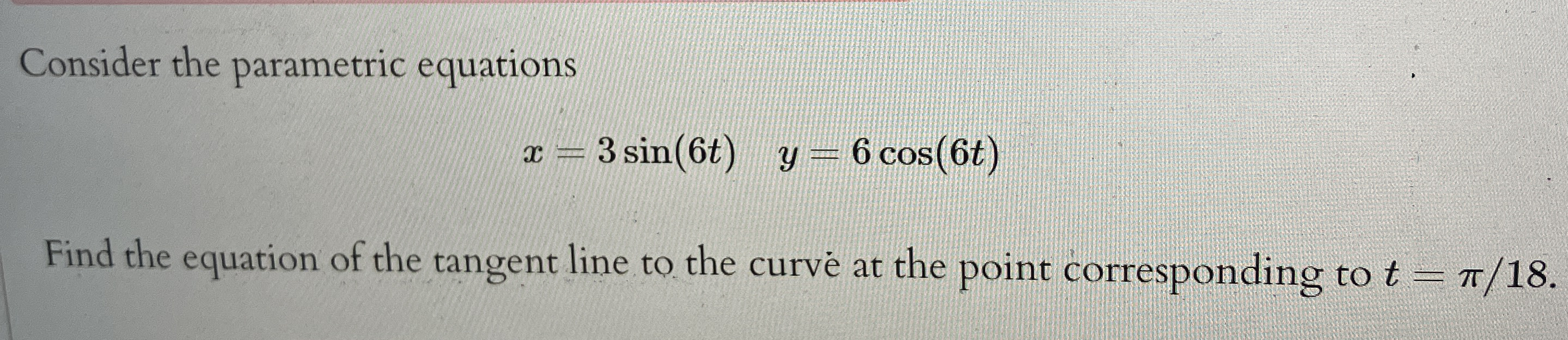 Consider the parametric equations x = 3 s i n ( 6