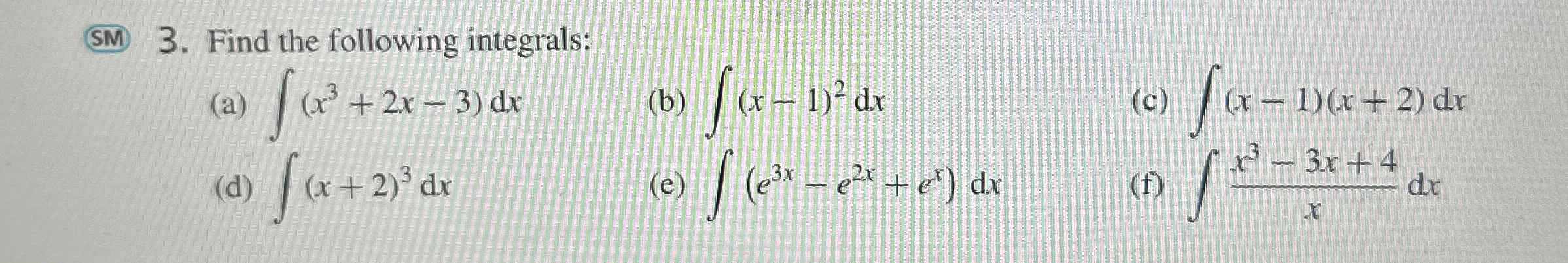 Find the following integrals: ( a ) ( x 3 + 2 x -