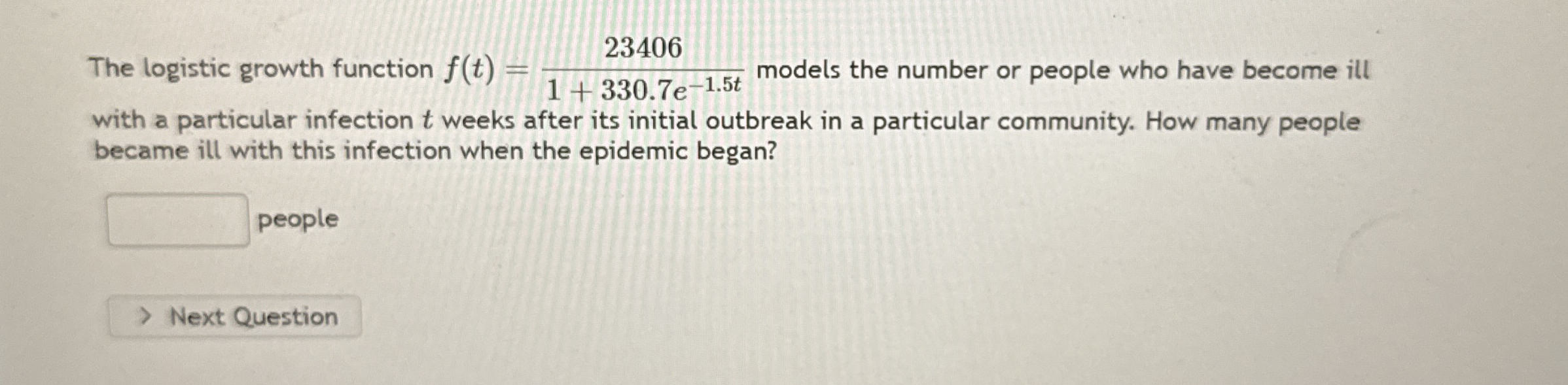 The logistic growth function f ( t ) = 2 3 4 0 6