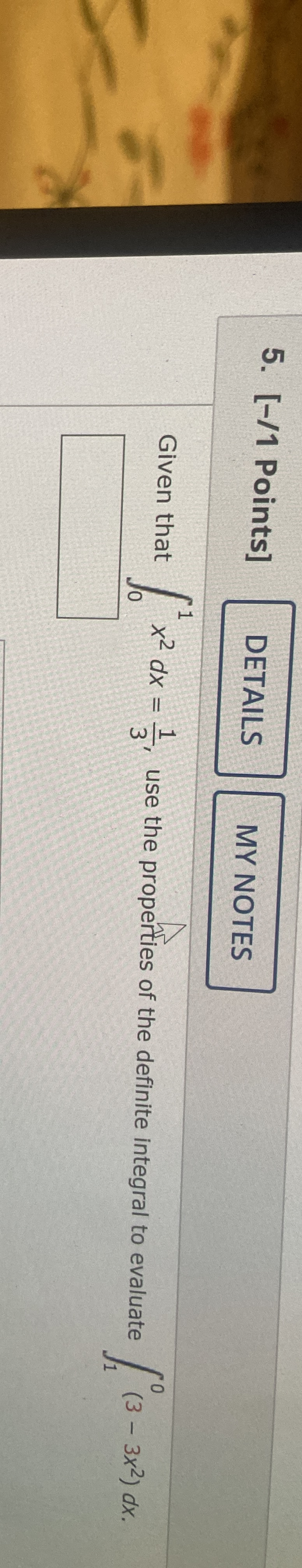 [ - / 1 Points ] Given that 0 1 x 2 d x = 1 3 ,