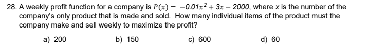 A weekly profit function for a company is P ( x )
