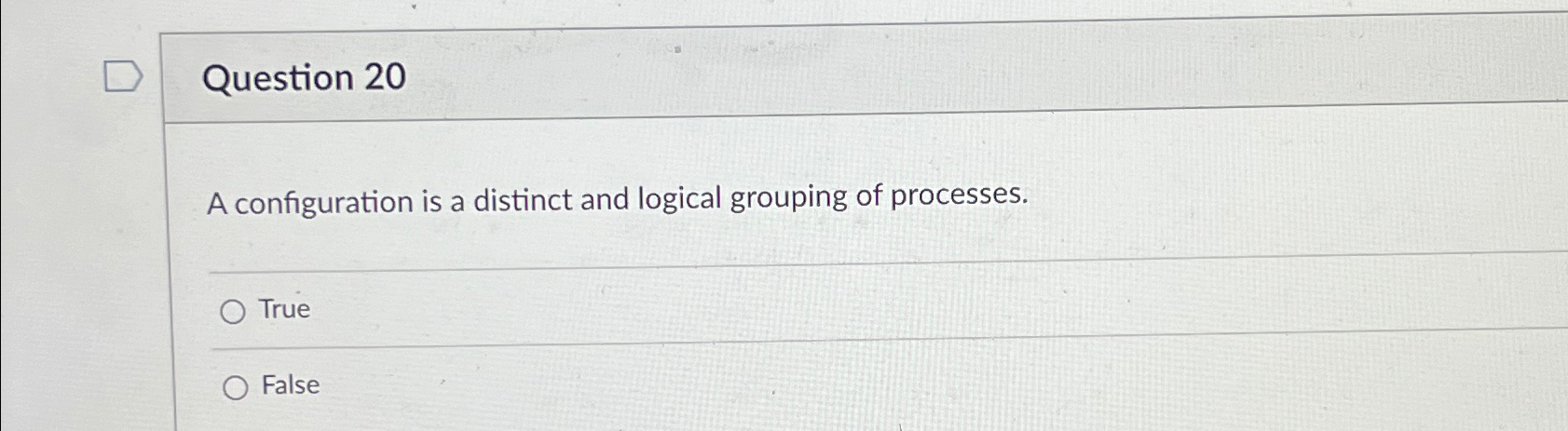Question 2 0 A configuration is a distinct and