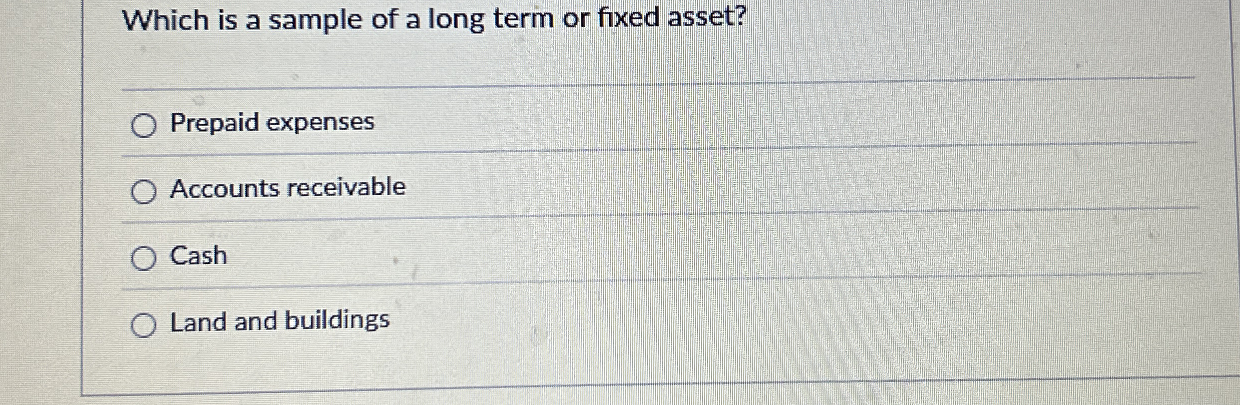 Which is a sample of a long term or fixed asset?