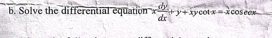 b . Solve the differential equation x d y d x + y